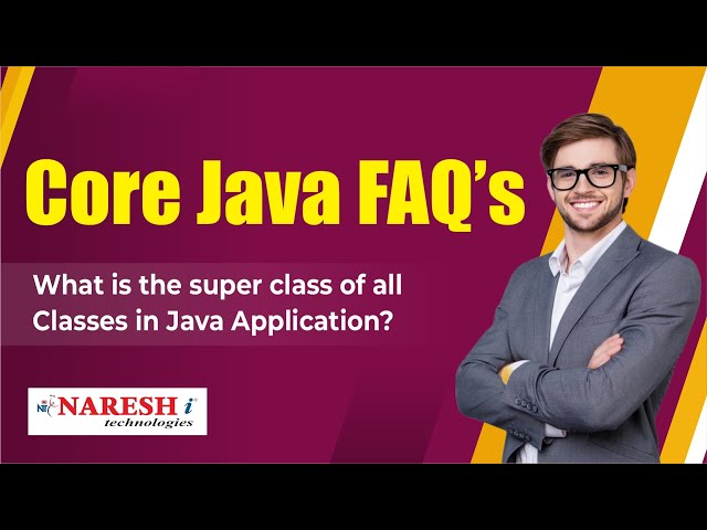 What is the super class of all classes in Java Application? | Core Java FAQs Videos | Naresh IT