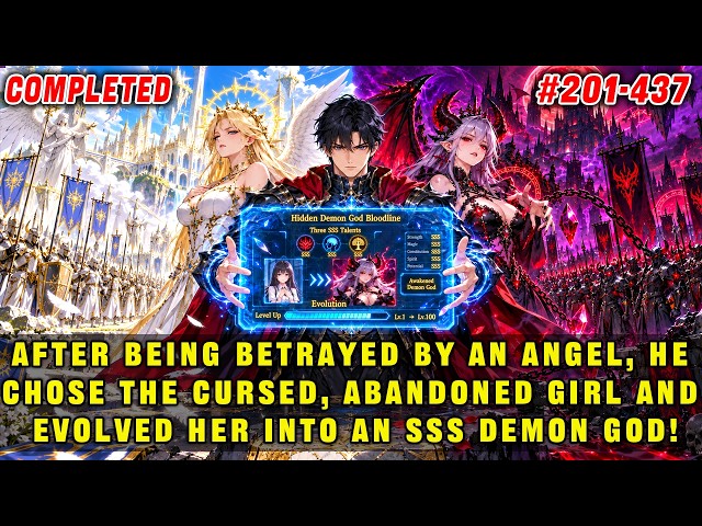 🔥After Being Betrayed by an Angel, He Chose the Cursed Girl and Evolved Her into an SSS Demon God！
