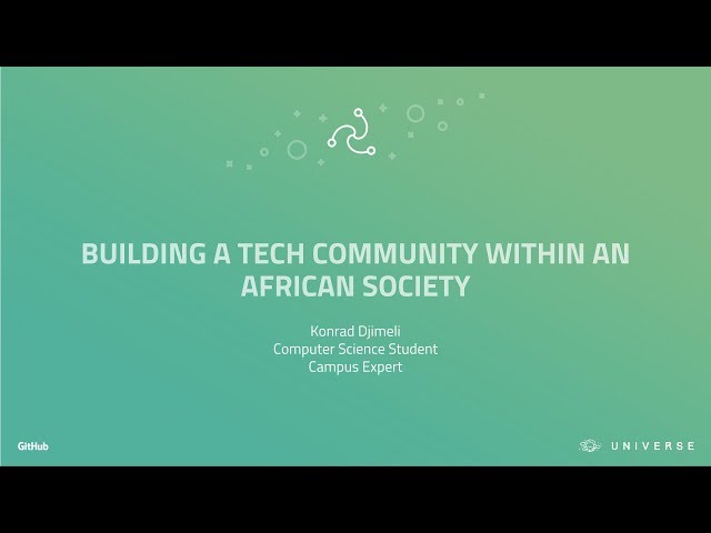 Building a tech community within an African society - GitHub Universe 2017