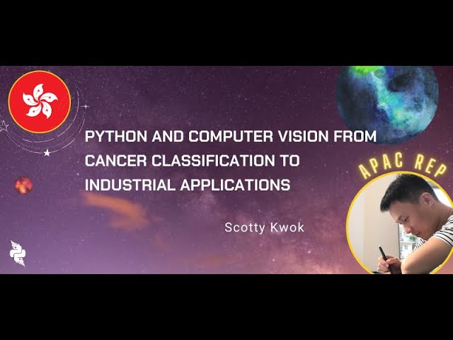 Scotty Kwok - Python and Computer Vision from cancer classification to industrial applications