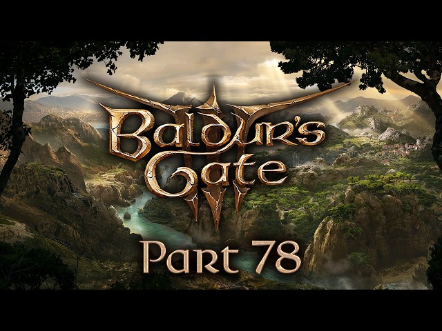 Baldur's Gate 3 - Part 78 - Pressed For Time