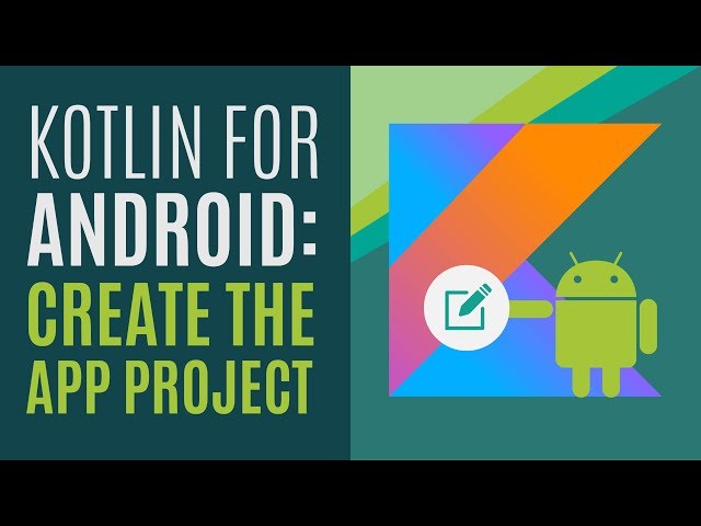 Kotlin for Android Developers #10: Create the App Project