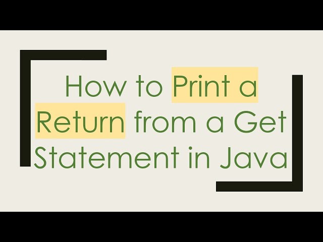How to Print a Return from a Get Statement in Java