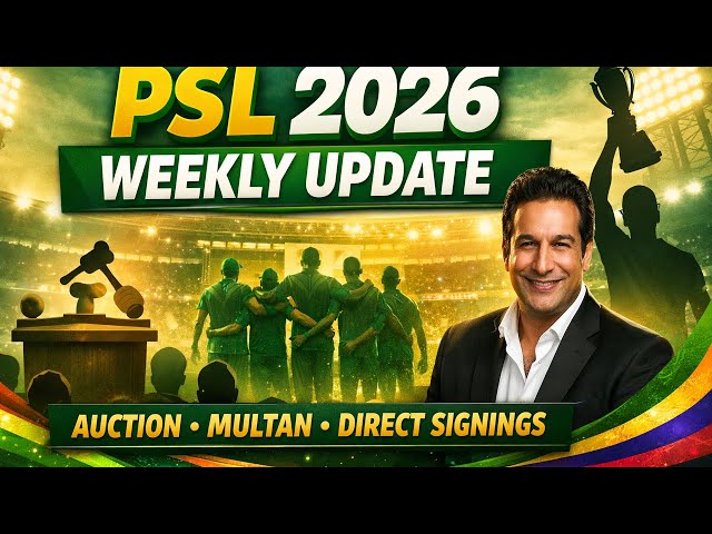 PSL 2026 Weekly Update: New Teams Auction, Multan Future, Direct Signings & Wasim Akram