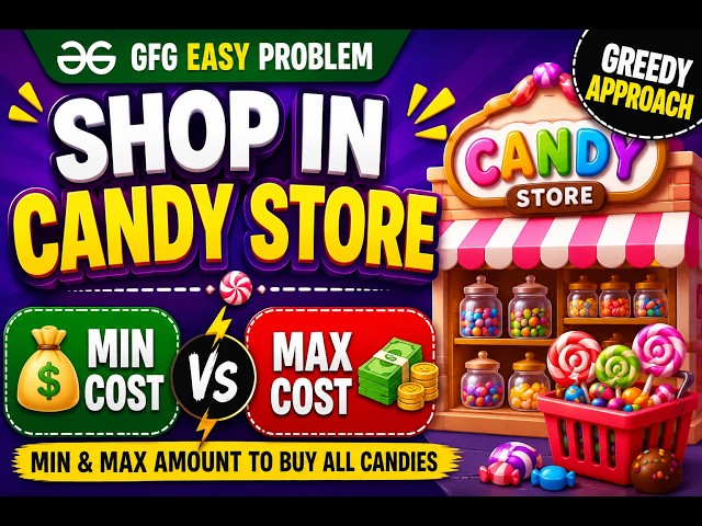 Shop in Candy Store | Greedy Algorithm | GFG Solution Explained | Min & Max Cost of Candies