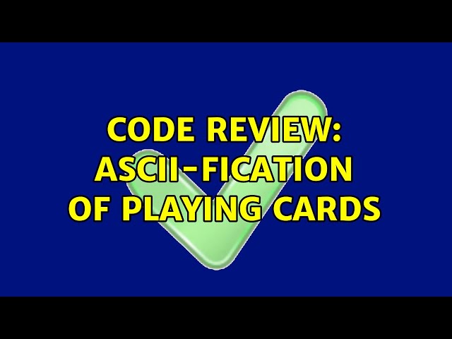 Code Review: ASCII-fication of playing cards (2 Solutions!!)
