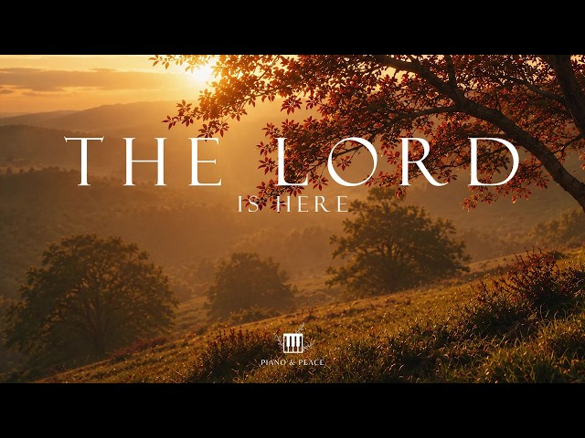 THE LORD IS HERE - Soaking worship instrumental | Prayer and Devotional
