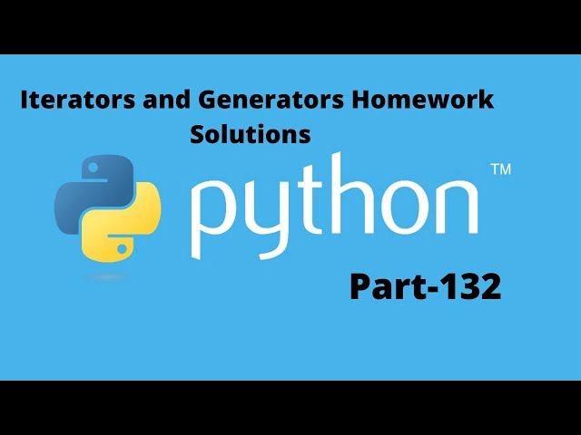 Iterators and Generators Homework Solutions in Python Part 132