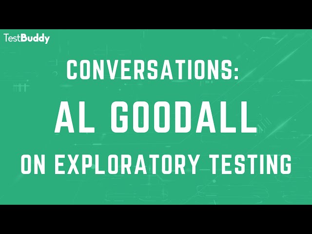 Conversations: Al Goodall on Exploratory Testing