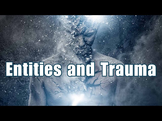 Entity Attachments Make Trauma Worse – Remove Entities Now