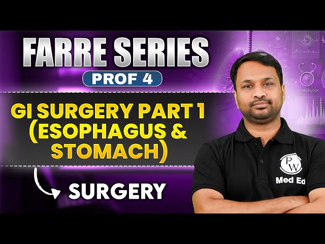 GI Surgery Part 1 (Esophagus & Stomach) | MBBS 4th Year | Farre Series | Dr. Sandeep | PW MedEd