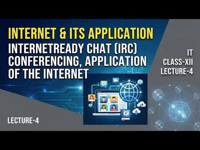 INTERNET & ITS APPLICATION | INTERNETREADY CHAT (IRC) CONFERENCING | IT | CLASS-XII | LECTURE-4