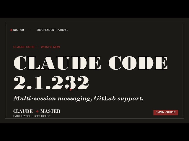 Claude Code 2.1.232: Multi-session messaging, GitLab support, security hardening | Claude Master