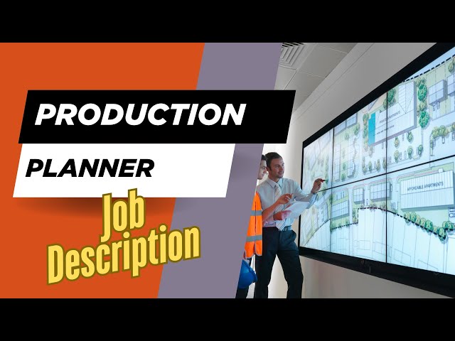 Job description of Production Planner - Role, Responsibilities & Skills