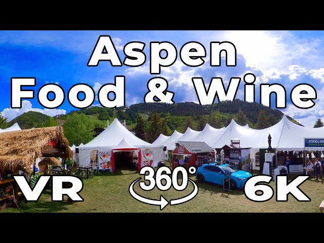 Aspen in VR 6K 360º ~ Food and Wine Review and Grand Tasting Tent Preview in Virtual Reality