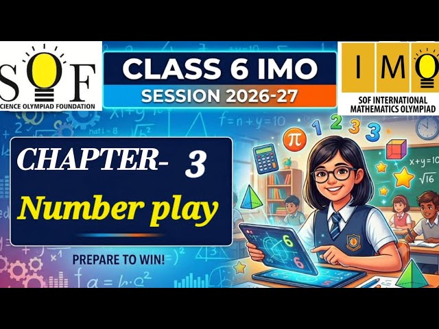 class 6 IMO | Chapter 3 : Number Play | Class 6 maths olympiad | SOF IMO 2026-27 | Number play
