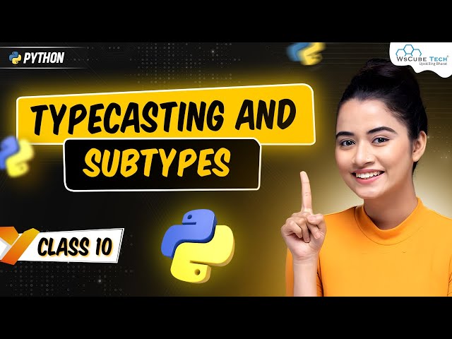 TypeCasting and SubTypes in Python | Python Tutorial - Python Full Course For Beginners
