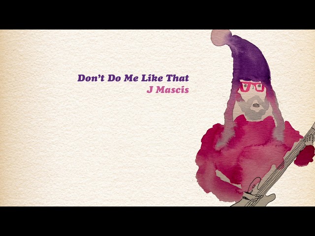 Don't Do Me Like That (Tom Petty cover) - J Mascis