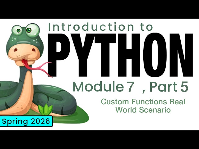 Python (Spring 2026) Module 7-5: Custom Functions Real World Scenario