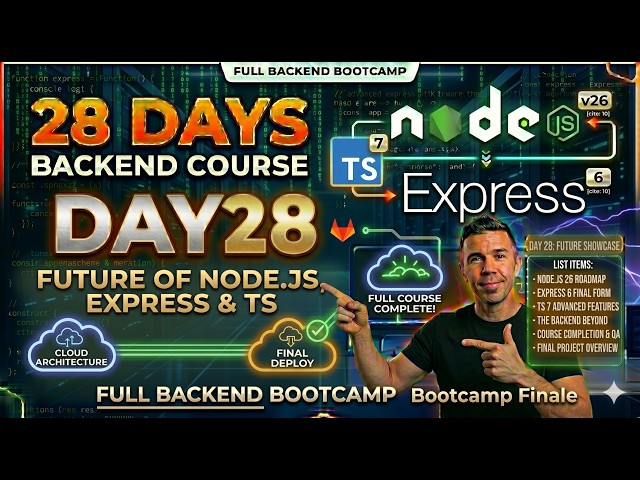 Day 28: The Future of Node.js 26, Express 6 & TypeScript 7 | Backend Bootcamp Finale