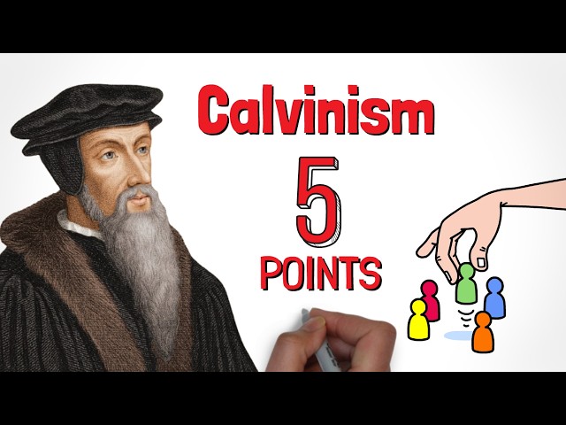 What is CALVINISM? | Five Points, TULIP, Summary