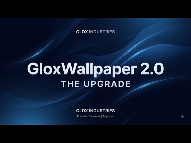 GloxWallpaper 2.0 is Here — The Upgrade. 🚀