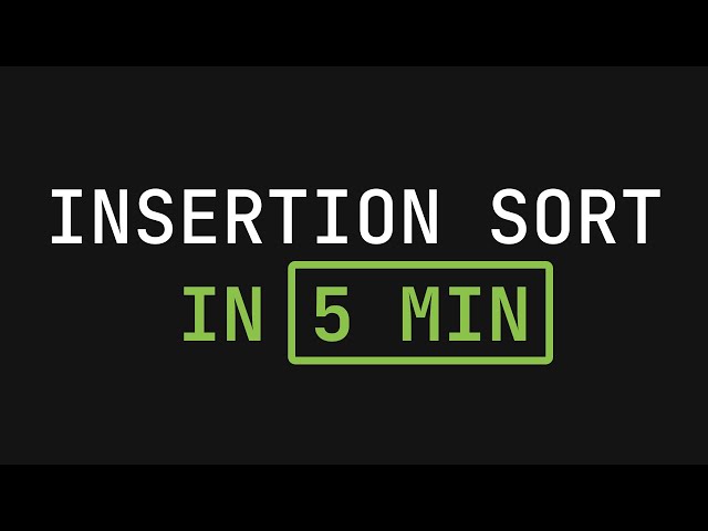 Insertion Sort in 5 Minutes
