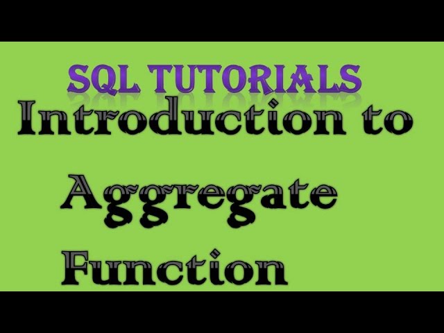 SQL Tutorial - 6 Intro to Aggregate Functions