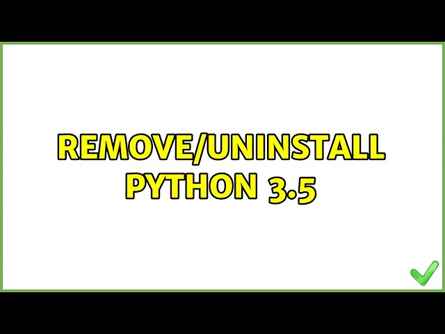 Ubuntu: Remove/Uninstall Python 3.5