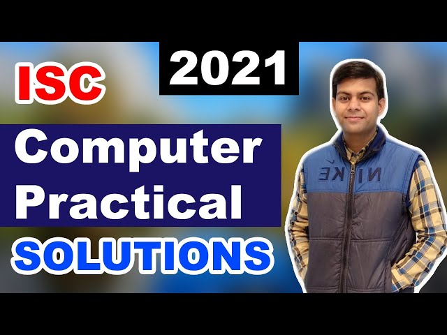 कल क्या करेंगे ? ISC Computer Practical 2021 SOLUTIONS 📘