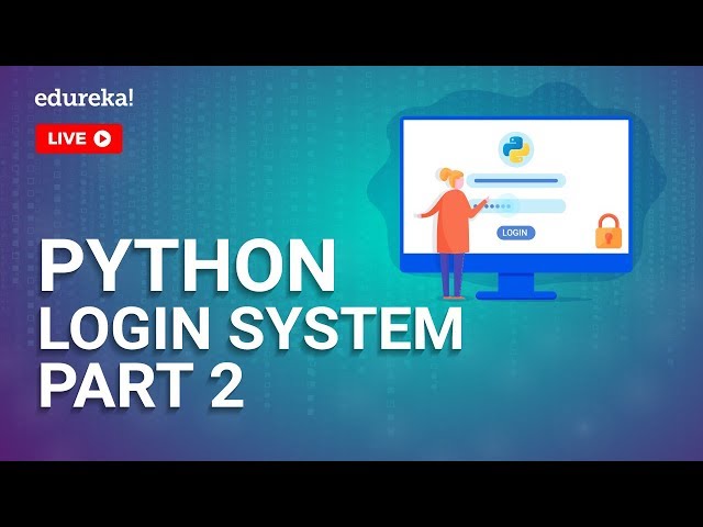 Python Login System Part - 2 | How to create Simple Login Form in Python | Python Training | Edureka