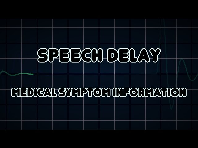 Speech delay (Medical Symptom)