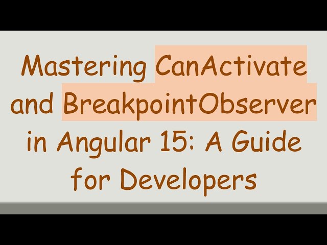 Mastering CanActivate and BreakpointObserver in Angular 15: A Guide for Developers