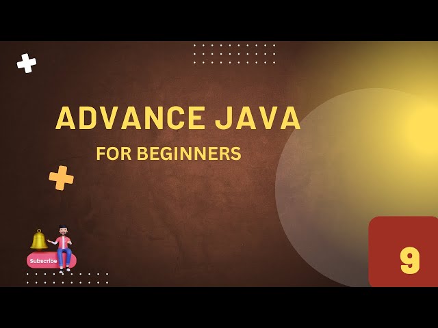ADVANCE JAVA BASICS FOR BEGINNERS - EPISODE 9