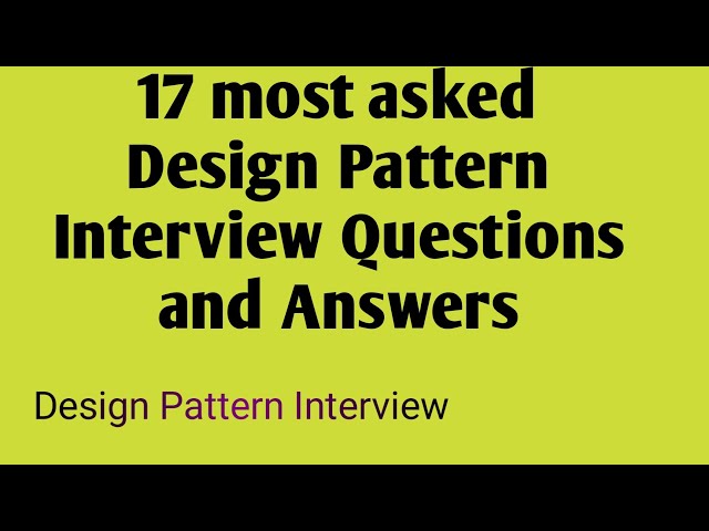 17 most asked Design Pattern Interview Questions and Answers