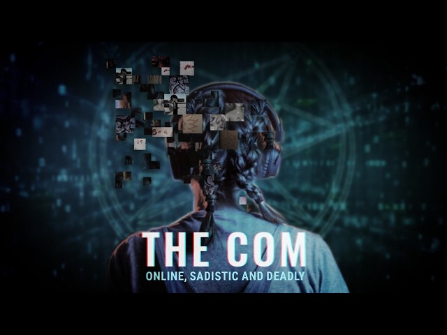The Com: Online, Sadistic and Deadly.