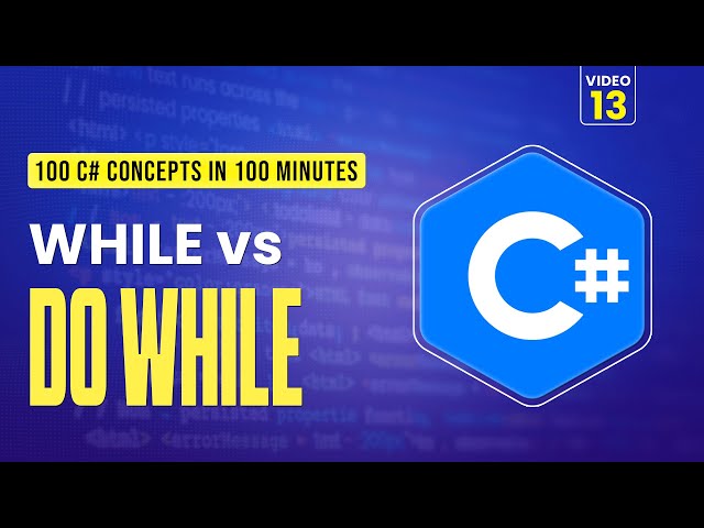 13. C# While vs Do-While Loops Explained