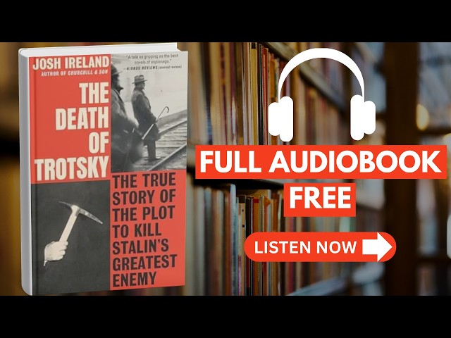 The Death of Trotsky Josh Ireland [ Full Audiobook Free ]