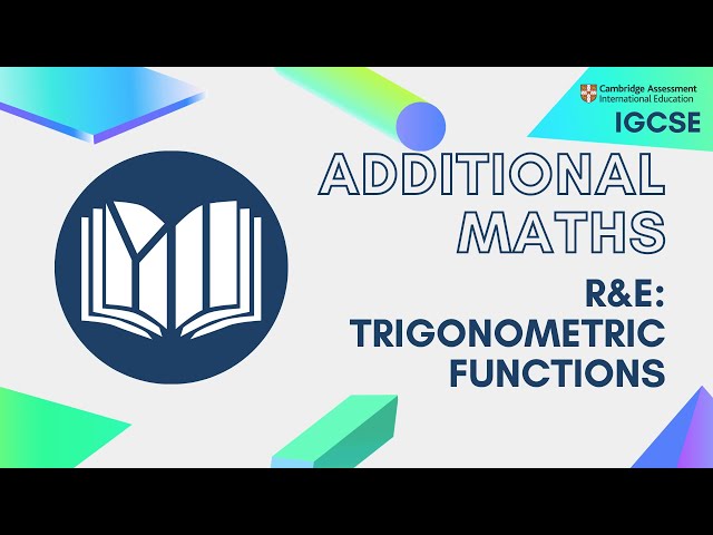 CIE IGCSE Additional Maths: Trigonometric Functions