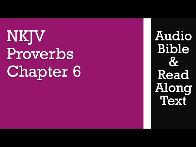 Proverbs 6 - NKJV - (Audio Bible & Text)