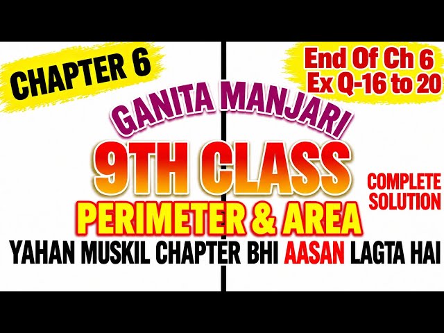 Class 9 Math/ Ganita Manjari ch 6/ End Of Ch Ex Q-16 to20/ Measuring Space Perimeter And Area /Ncert