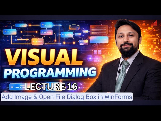 Visual Programming L16 - Open File dialogue box in WinForms C#