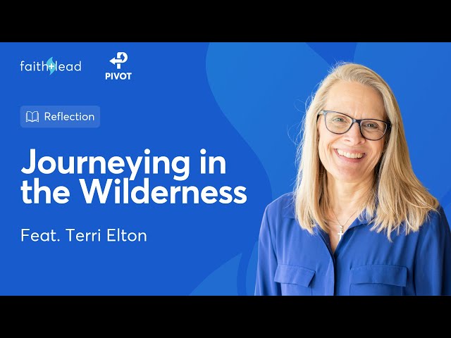 Lent: The Gift of Journeying in the Wilderness for Church Leaders