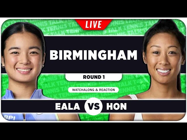 EALA vs HON • WTA Birmingham 2026 • LIVE Tennis Watchalong