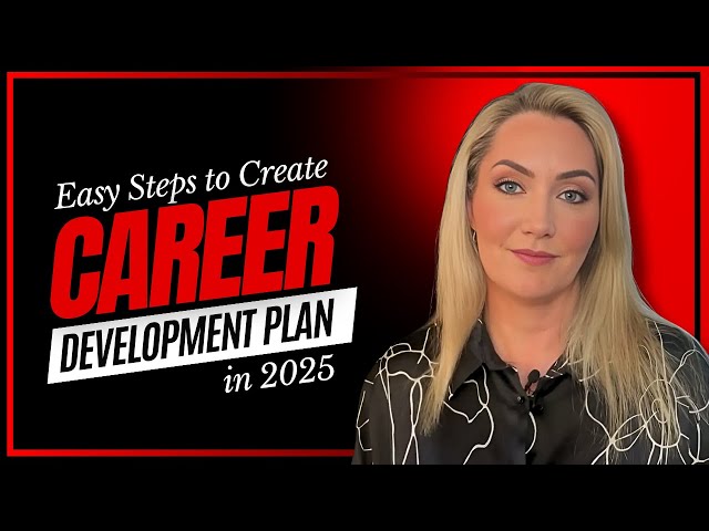Easy Steps to Create a Career Development Plan That Works in 2025
