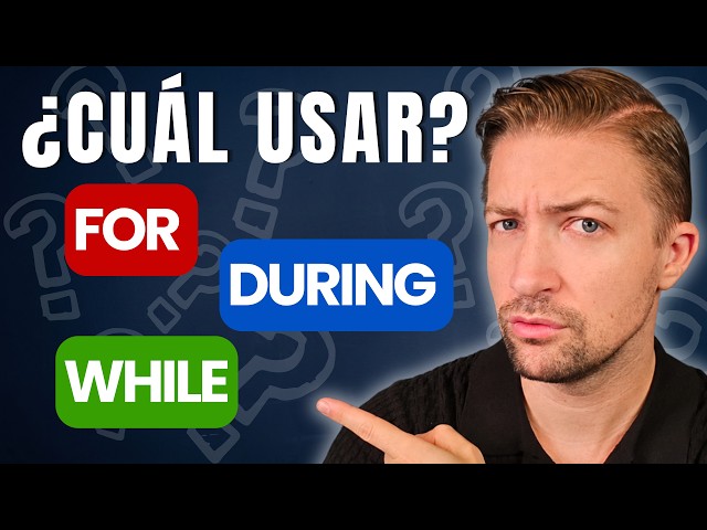 FOR, DURING y WHILE en inglés: CUÁL usar y CUÁNDO (con ejemplos reales)