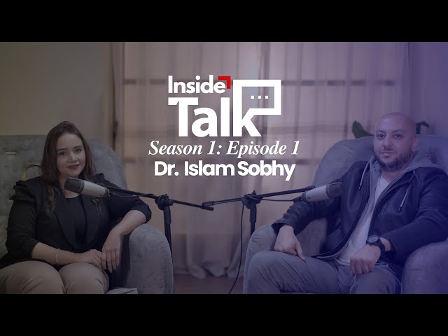 Inside Talk - Season 1: Episode 1 (Dr. Islam Sobhy)