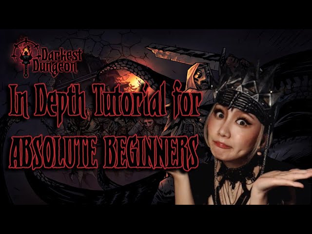 Darkest Dungeon IN DEPTH Tutorial for ABSOLUTE beginners!!!