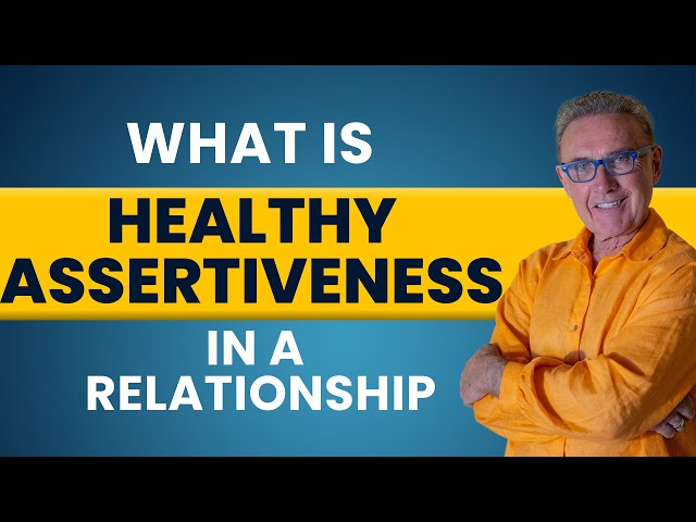 What is Healthy Assertiveness in a Relationship | Dr. David Hawkins