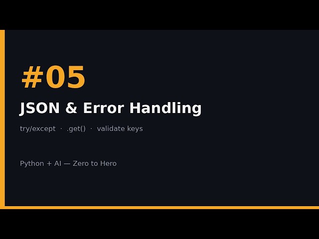 Python + AI Zero to Hero #05 — JSON & Error Handling